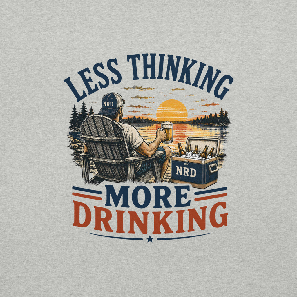 Less Thinking More Drinking Lake Life T-Shirt