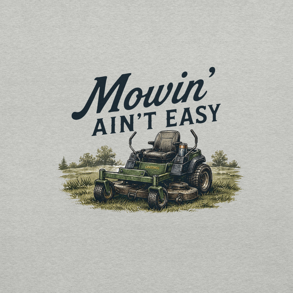 Mowin' Ain't Easy Lawn Mower T-Shirt