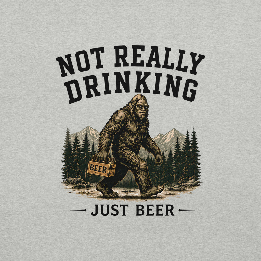 Not Really Drinking Bigfoot T-Shirt | Just Beer