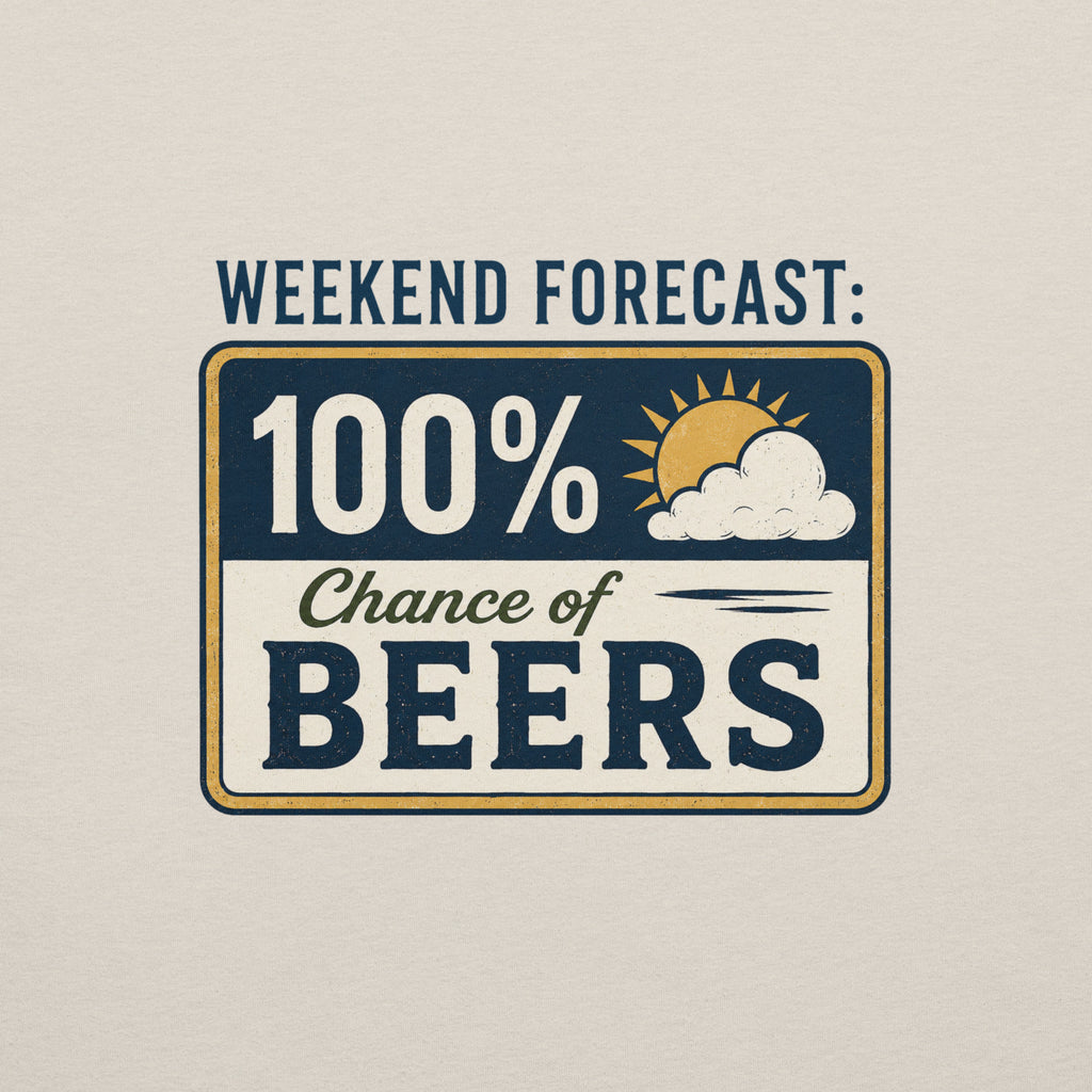 Weekend Forecast: 100% Chance of Beers T-Shirt