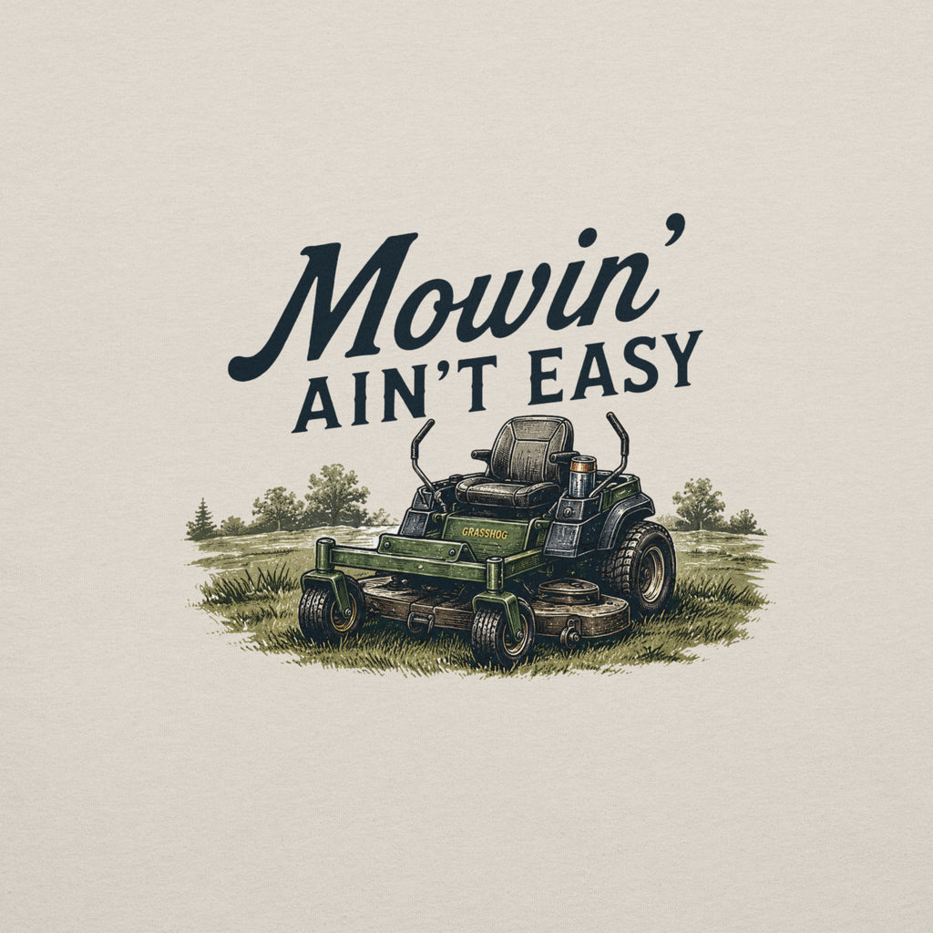 Mowin' Ain't Easy Lawn Mower T-Shirt