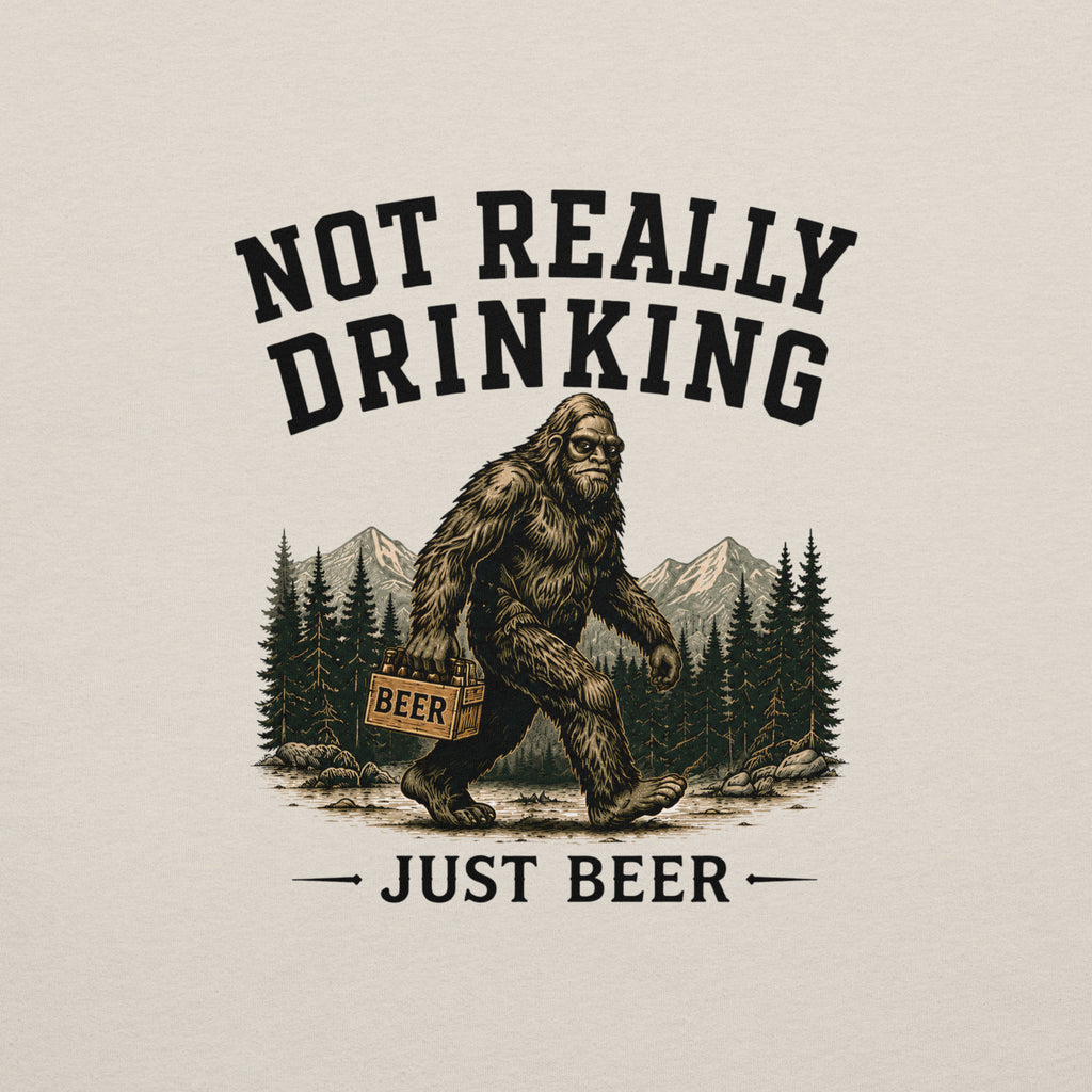 Not Really Drinking Bigfoot T-Shirt | Just Beer