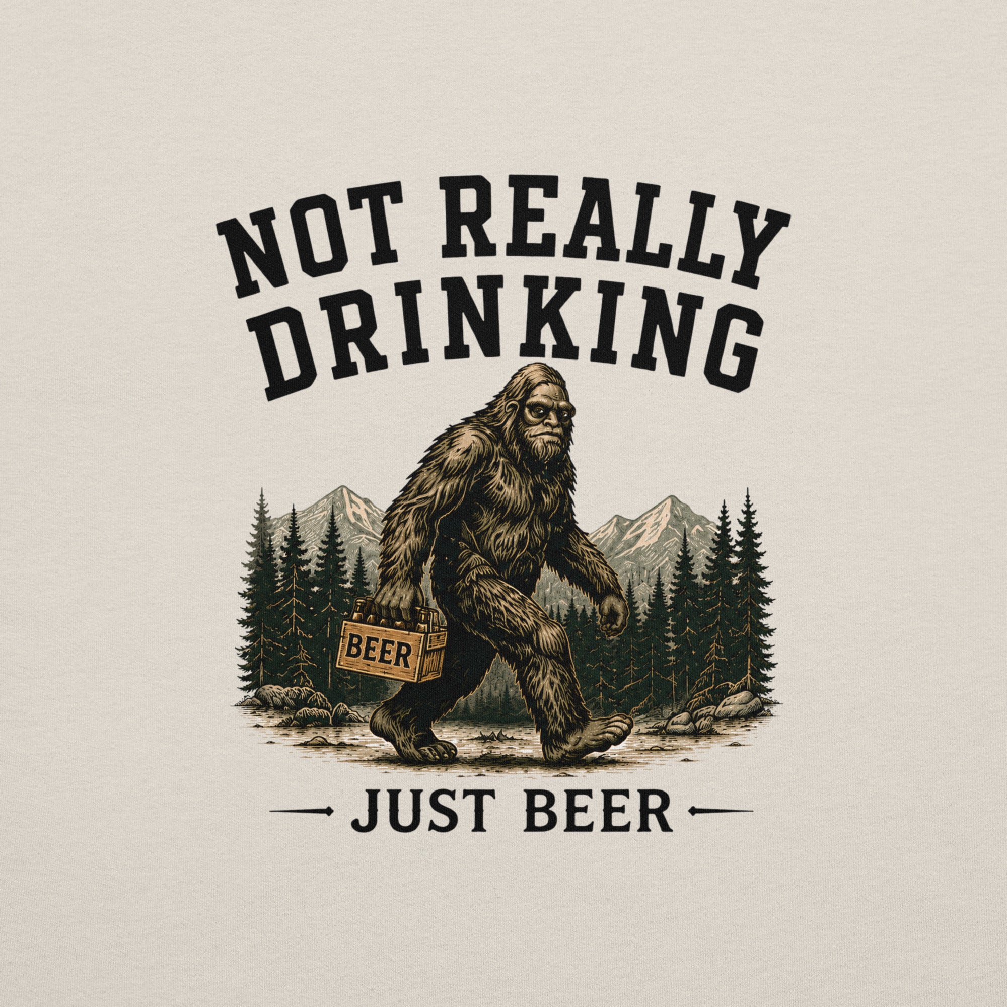 Not Really Drinking Bigfoot T-Shirt | Just Beer