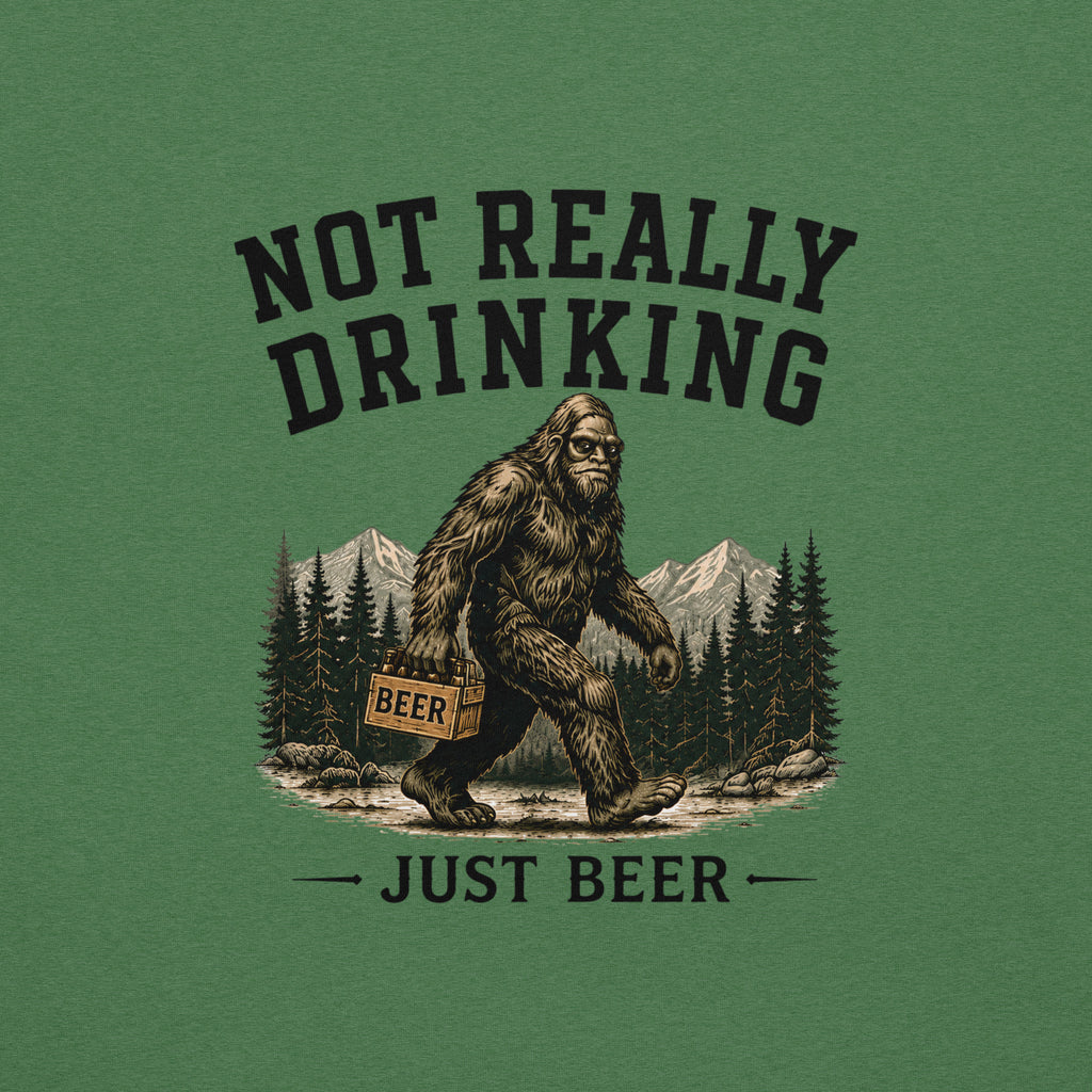 Not Really Drinking Bigfoot T-Shirt | Just Beer