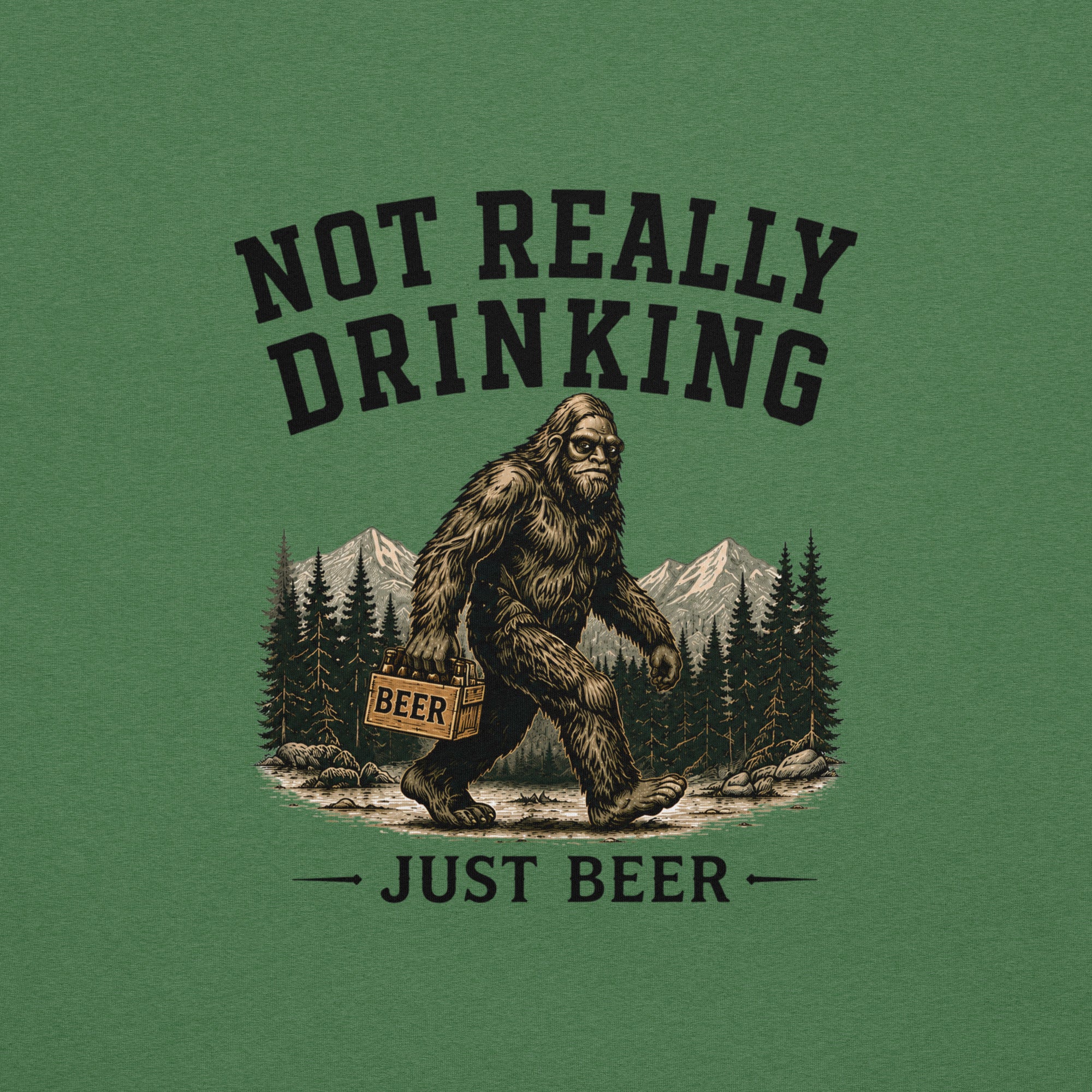 Not Really Drinking Bigfoot T-Shirt | Just Beer