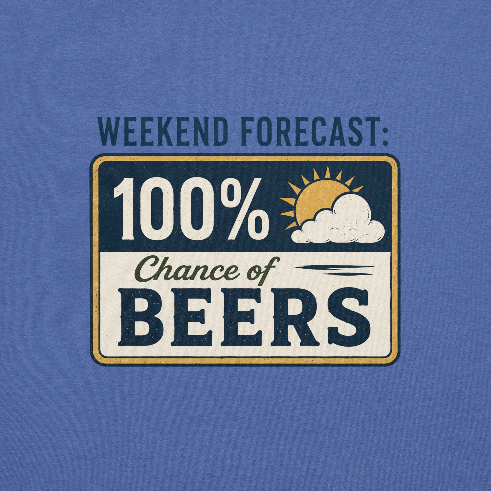 Weekend Forecast: 100% Chance of Beers T-Shirt