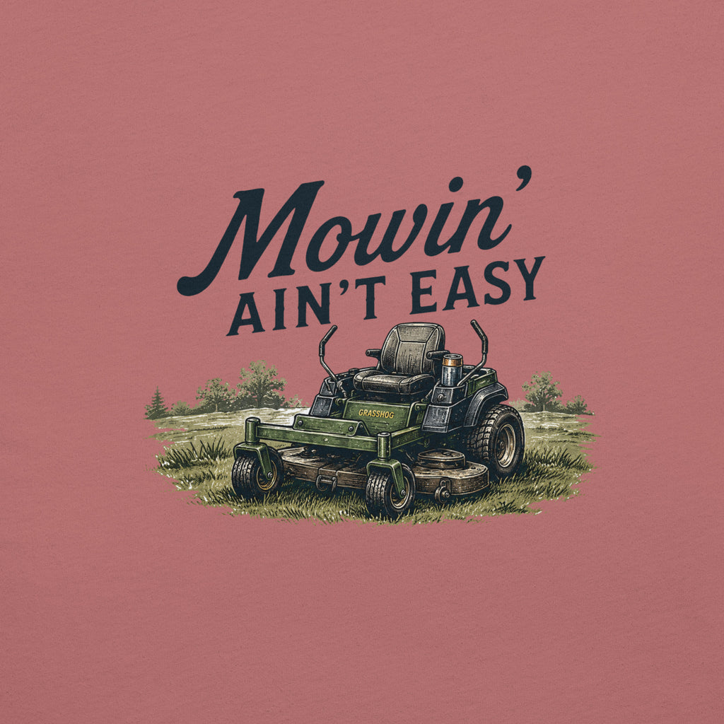 Mowin' Ain't Easy Lawn Mower T-Shirt