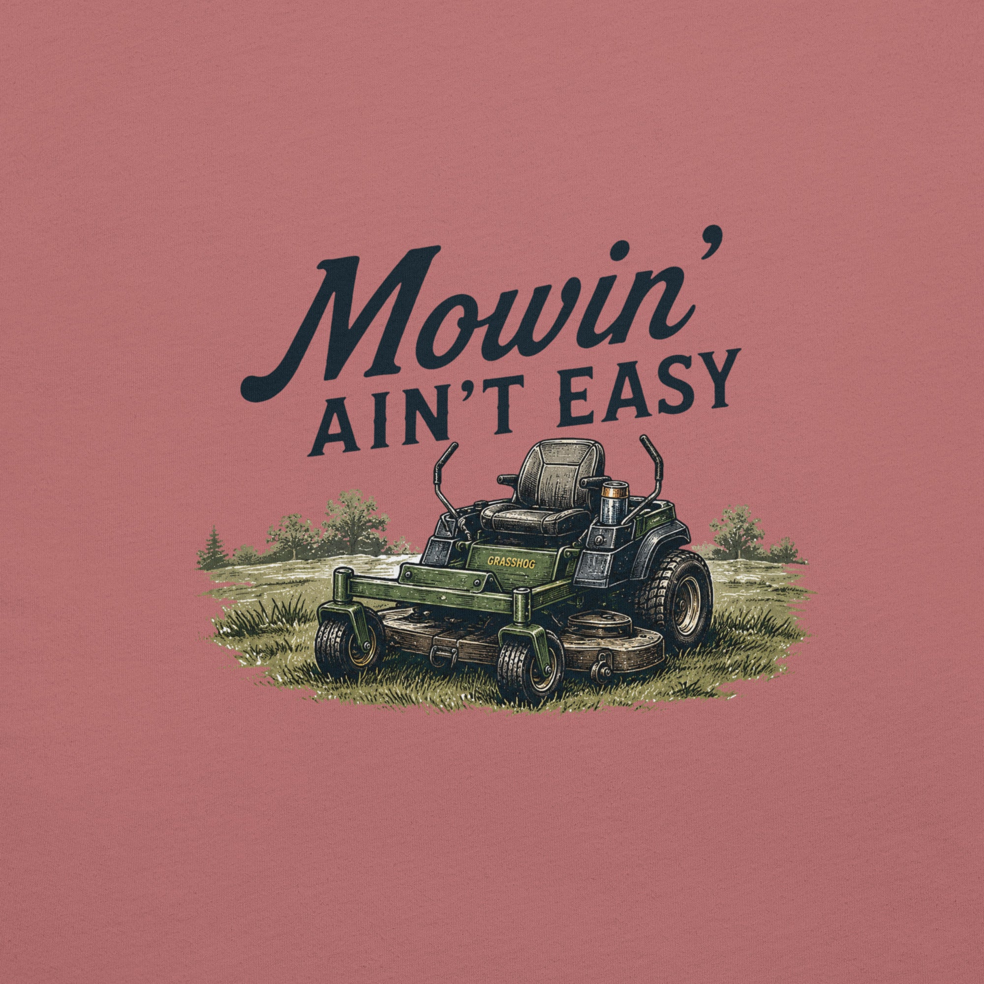 Mowin' Ain't Easy Lawn Mower T-Shirt