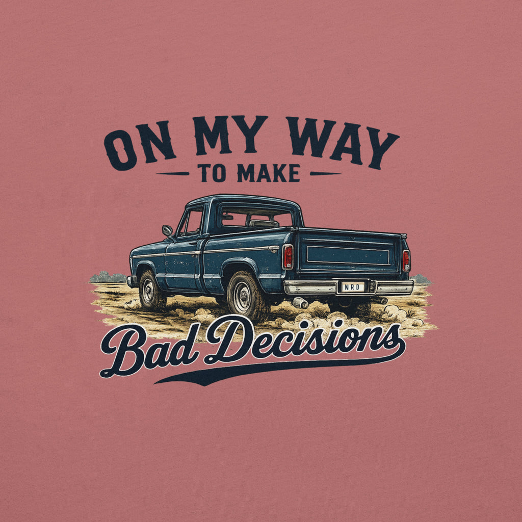 On My Way to Make Bad Decisions T-Shirt