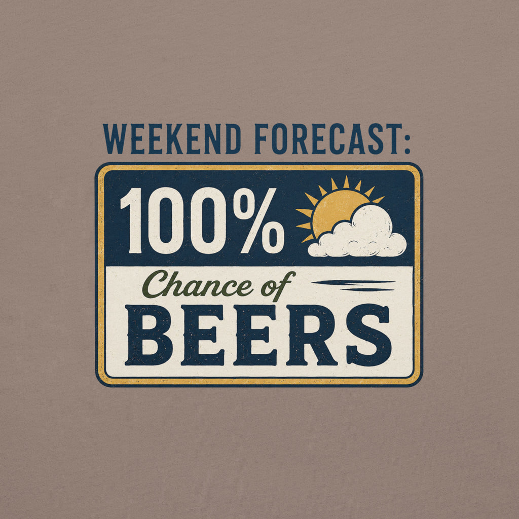 Weekend Forecast: 100% Chance of Beers T-Shirt