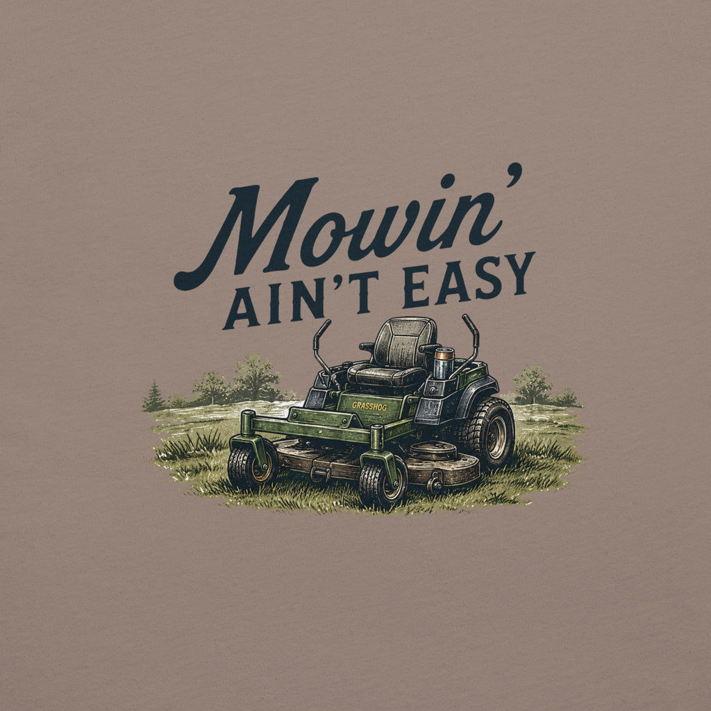 Mowin' Ain't Easy Lawn Mower T-Shirt