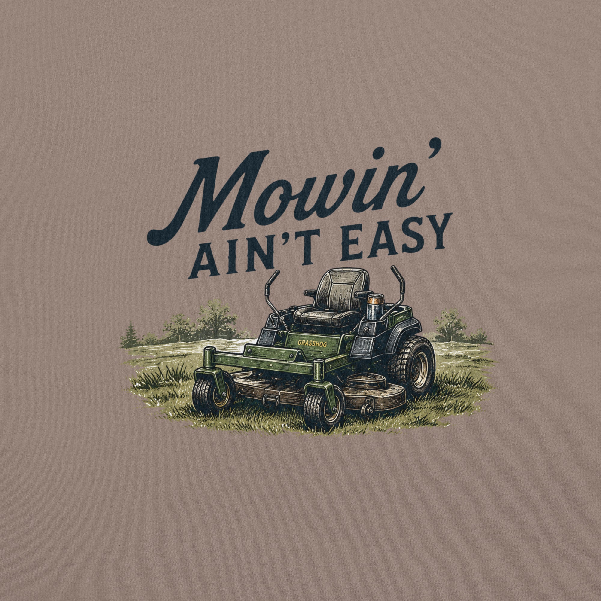 Mowin' Ain't Easy Lawn Mower T-Shirt