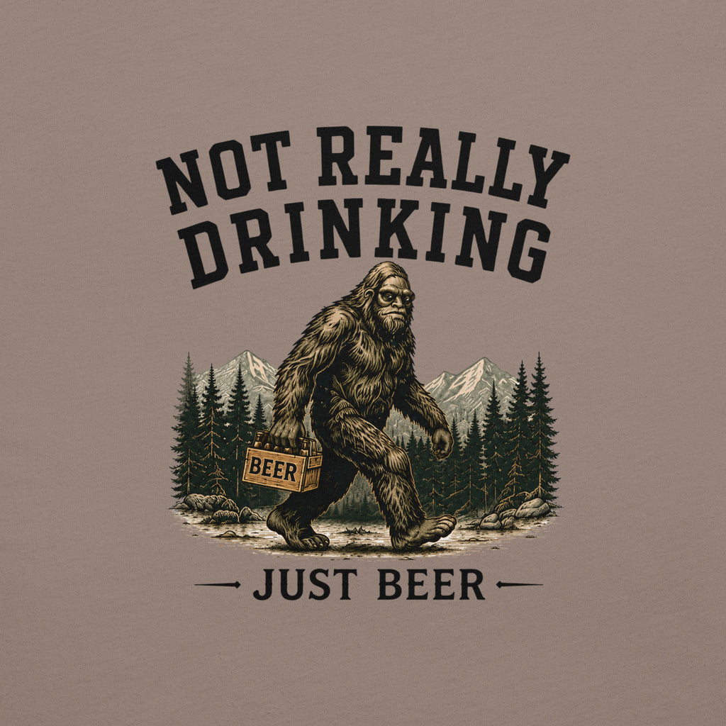 Not Really Drinking Bigfoot T-Shirt | Just Beer