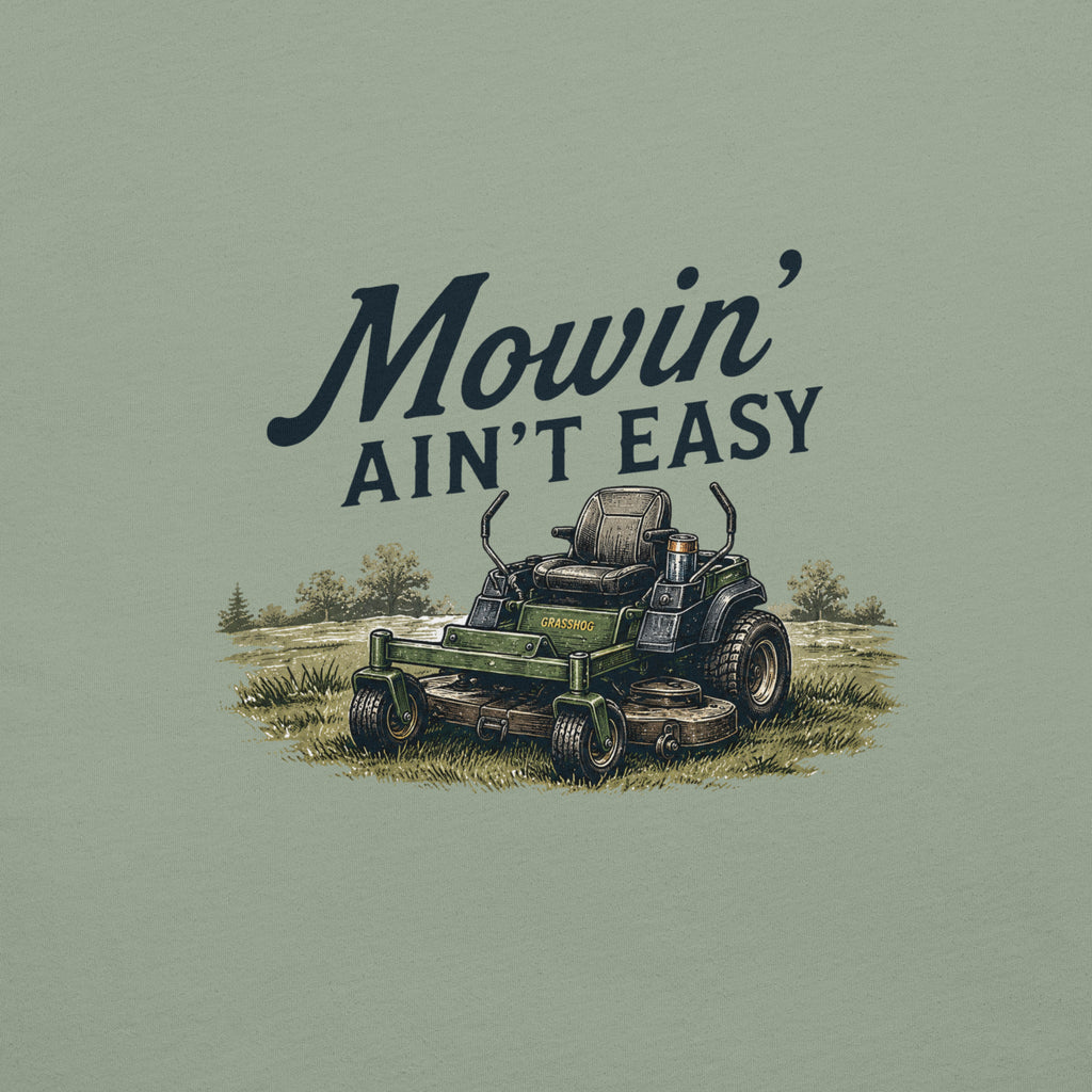 Mowin' Ain't Easy Lawn Mower T-Shirt