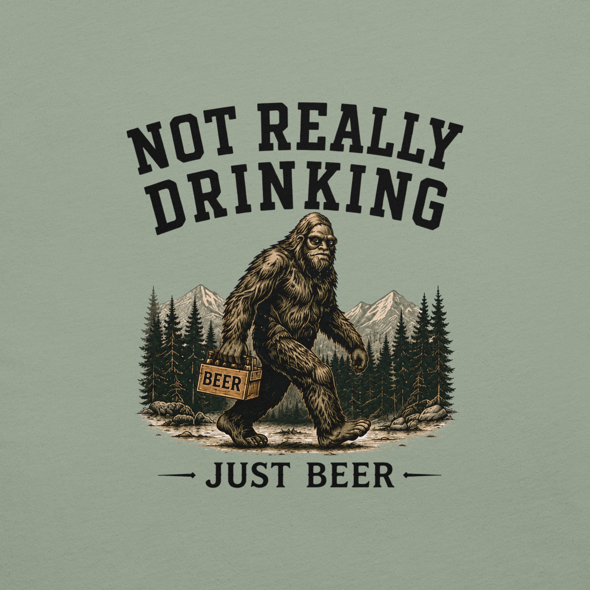 Not Really Drinking Bigfoot T-Shirt | Just Beer