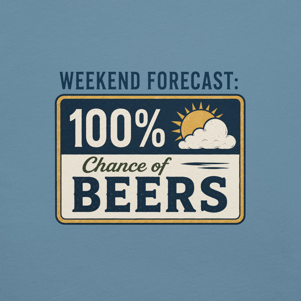 Weekend Forecast: 100% Chance of Beers T-Shirt