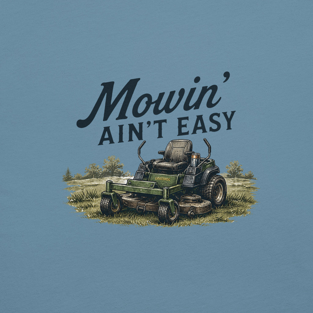Mowin' Ain't Easy Lawn Mower T-Shirt