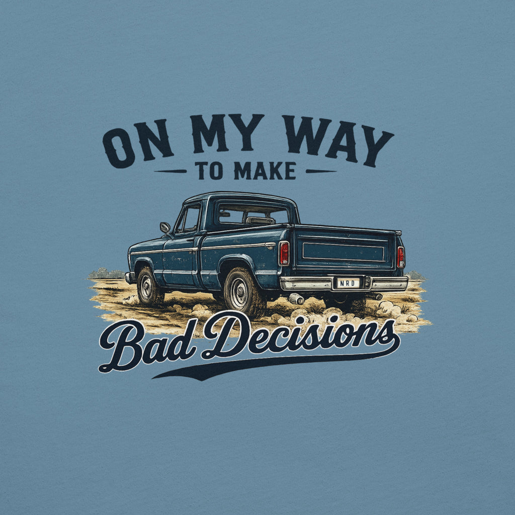 On My Way to Make Bad Decisions T-Shirt