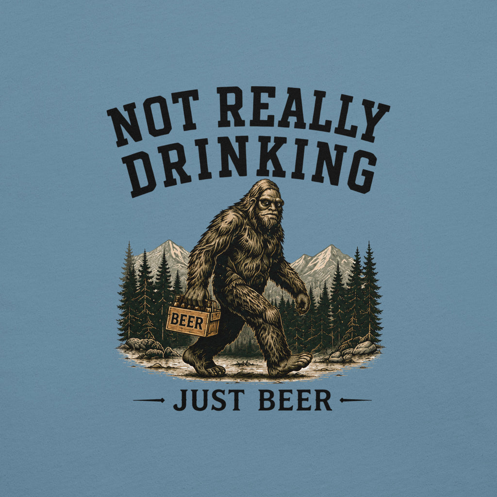 Not Really Drinking Bigfoot T-Shirt | Just Beer