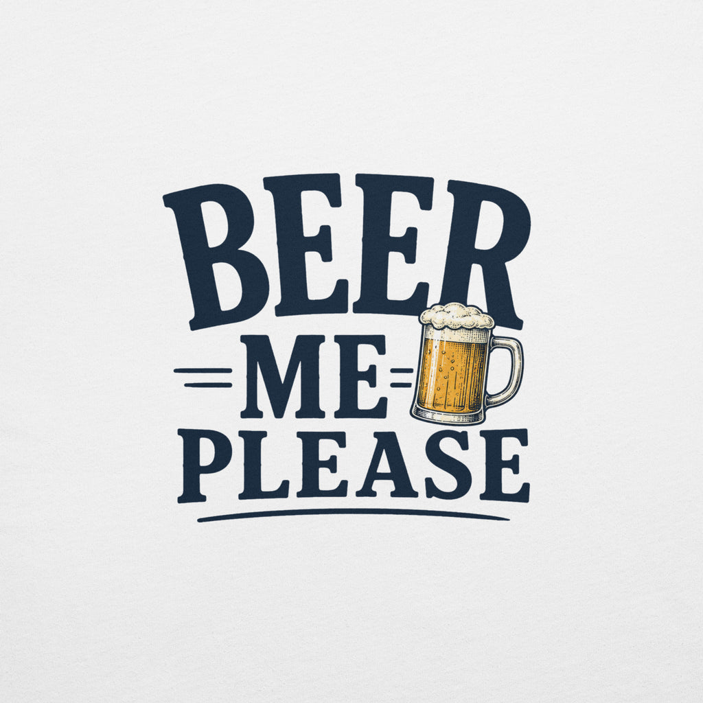 Beer Me Please T-Shirt | Funny Beer Graphic Tee