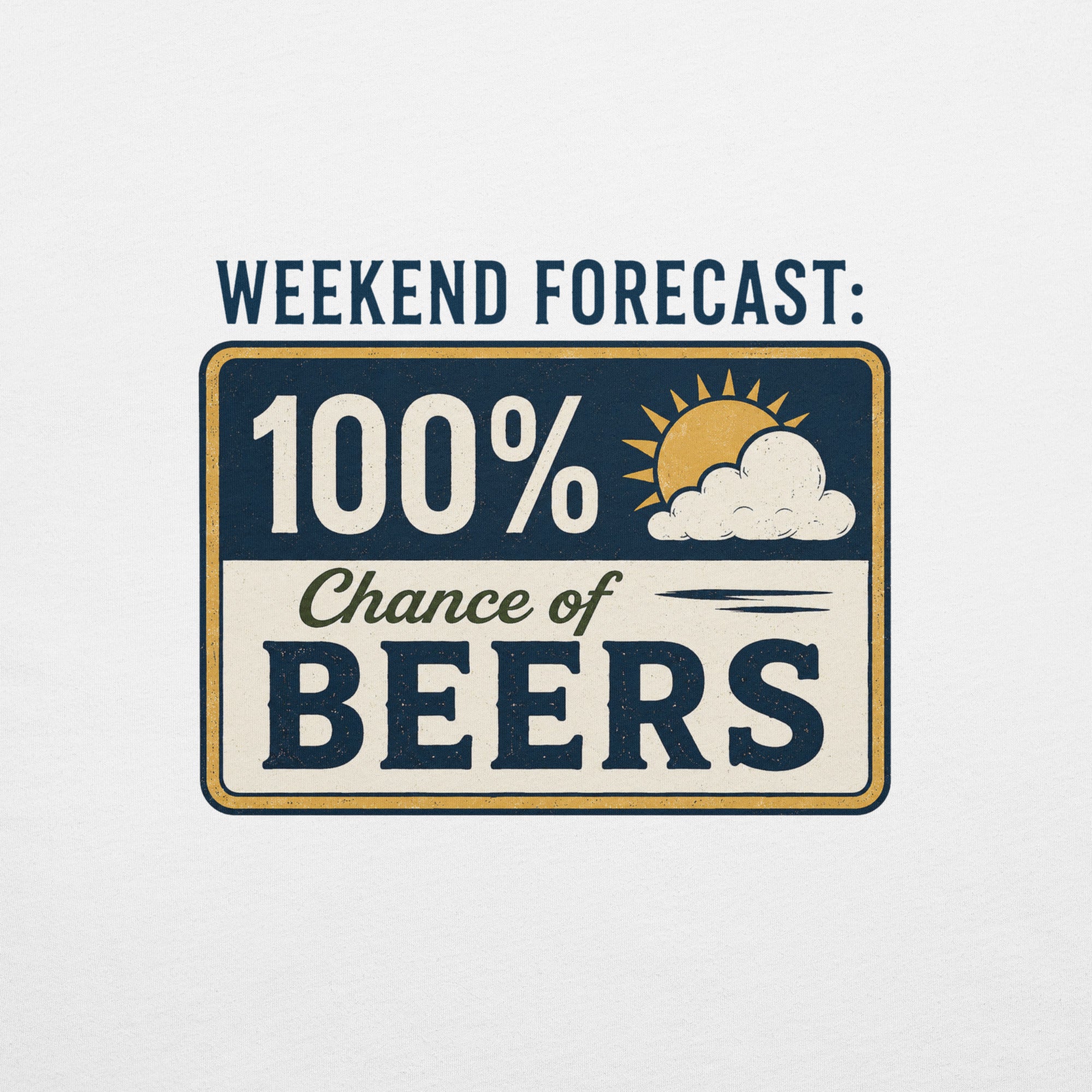 Weekend Forecast: 100% Chance of Beers T-Shirt
