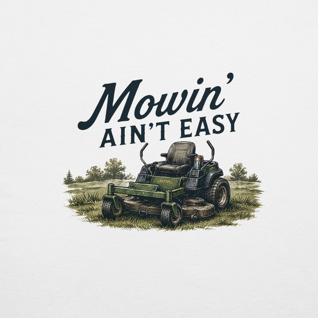 Mowin' Ain't Easy Lawn Mower T-Shirt