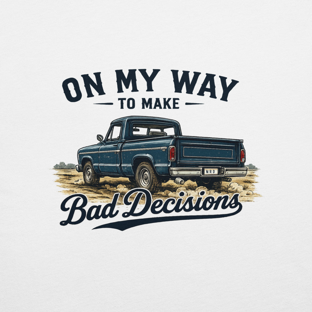 On My Way to Make Bad Decisions T-Shirt